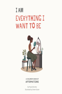 I Am Everything I Want To Be