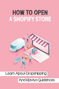 How To Open A Shopify Store