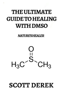 The Ultimate Guide To Healing With DMSO