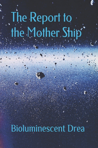 The Report to the Mother Ship