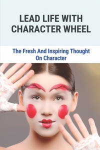 Lead Life With Character Wheel