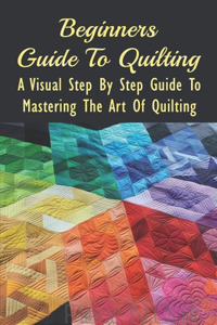 Beginners Guide To Quilting