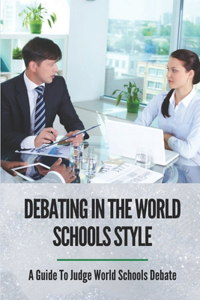 Debating In The World Schools Style