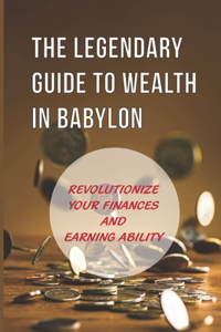 The Legendary Guide To Wealth In Babylon