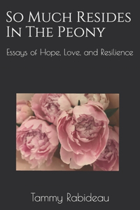 So Much Resides In The Peony