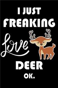 I Just Freaking Love Deer Ok.