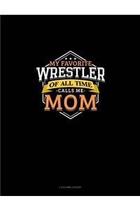 My Favorite Wrestler Of All Time Calls Me Mom