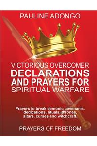 Victorious Overcomer Declarations and Prayers for Spiritual Warfare