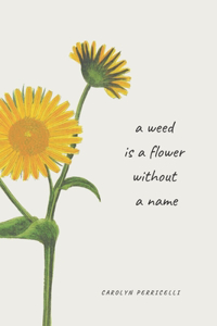 weed is a flower without a name