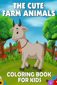 The Cute Farm Animals Coloring Book for Kids