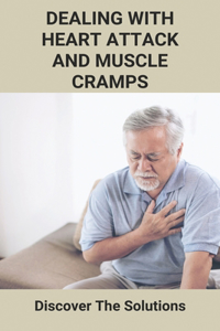Dealing With Heart Attack And Muscle Cramps