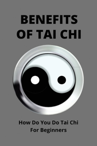 Benefits Of Tai Chi