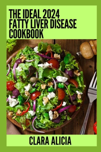 Ideal 2024 Fatty Liver Disease Cookbook