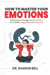 How to Master Your Emotions