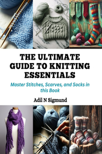 Ultimate Guide to Knitting Essentials