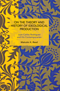 On the Theory and History of Ideological Production: Juan Carlos Rodríguez and His Contemporaries