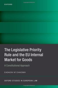 The Legislative Priority Rule and the EU Internal Market for Goods: A Constitutional Approach