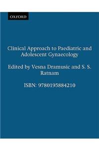 Clinical Approach to Paediatric and Adolescent Gynaecology