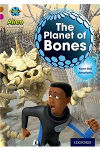 Project X Alien Adventures: Brown Book Band, Oxford Level 10: The Planet of Bones