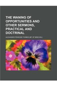 The Waning of Opportunities and Other Sermons, Practical and Doctrinal