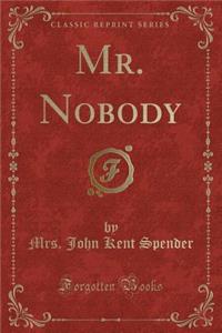 Mr. Nobody (Classic Reprint)