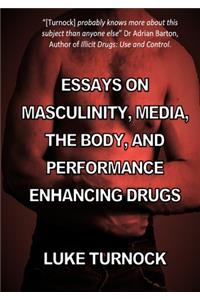 Essays on Masculinity, Media, the Body, and Performance Enhancing Drugs