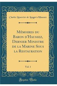 MÃ©moires Du Baron d'Haussez, Dernier Ministre de la Marine Sous La Restauration, Vol. 1 (Classic Reprint)