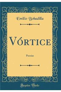 Vórtice: Poesías (Classic Reprint)