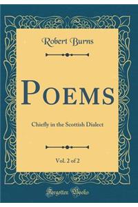 Poems, Vol. 2 of 2: Chiefly in the Scottish Dialect (Classic Reprint)