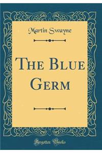 The Blue Germ (Classic Reprint)
