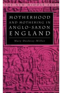 Motherhood and Mothering in Anglo-Saxon England