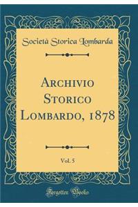 Archivio Storico Lombardo, 1878, Vol. 5 (Classic Reprint)