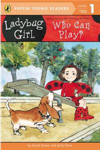 PYR LV 1 : Ladybug Girl: Who Can Play?