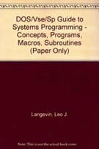 Dos - Vse - Sp Guide For Systems Programming: Concepts, Programs, Macros, Subroutines