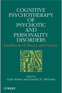 Cognitive Psychotherapy of Psychotic and Personality Disorders