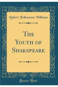 The Youth of Shakspeare (Classic Reprint)