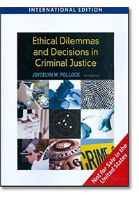 Ethical Dilemmas and Decisions in Criminal Justice (Sixth Edition)
