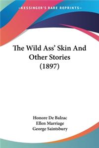 Wild Ass' Skin And Other Stories (1897)