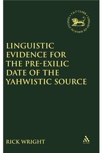 Linguistic Evidence for the Pre-Exilic Date of the Yahwistic Source