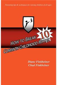 How to Break 10 Common Childhood Myths