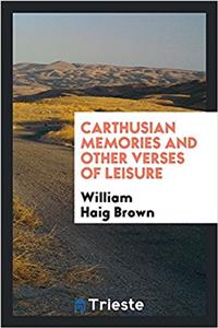 Carthusian Memories and Other Verses of Leisure