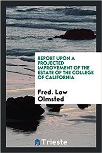 Report upon a projected improvement of the estate of the College of California