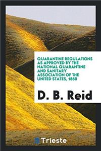 Quarantine Regulations as Approved by the National Quarantine and Sanitary Association of the United States, 1860