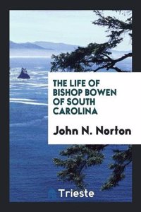 THE LIFE OF BISHOP BOWEN OF SOUTH CAROLI