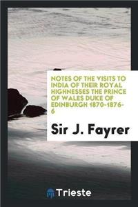 Notes of the Visits to India of Their Royal Highnesses the Prince of Wales Duke of Edinburgh 1870-1876-6