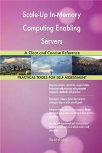 Scale-Up In-Memory Computing Enabling Servers A Clear and Concise Reference