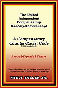 The United-Independent Compensatory Code/System/Concept Textbook: A Compensatory Counter-Racist Code