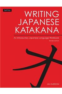 Writing Japanese Katakana: An Introductory Japanese Language Workbook