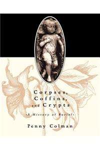 Corpses, Coffins, and Crypts