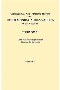 Genealogical and Personal History of the Upper Monongahela Valley, West Virginia. in Two Volumes. Volume I